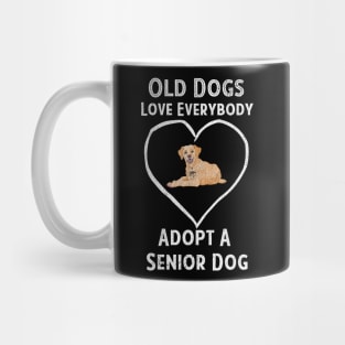 Senior Dog Adoption T-Shirt Old Dogs Love Everyone Mug